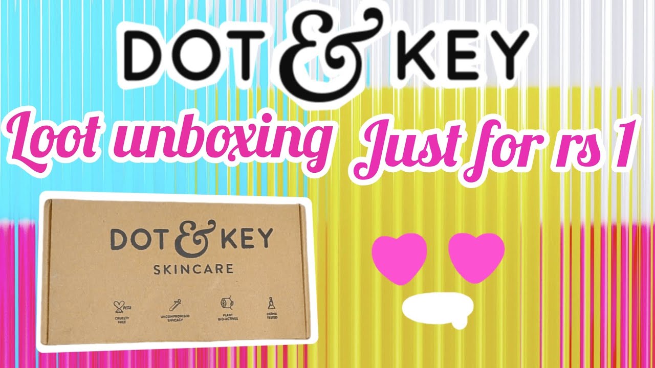 Dot & Key birthday flash sale loot unboxing just for rs 1 only #viral #free #beauty #dotandkey #loot
