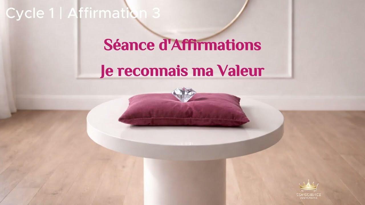 Affirmations Positives - Je reconnais ma valeur 