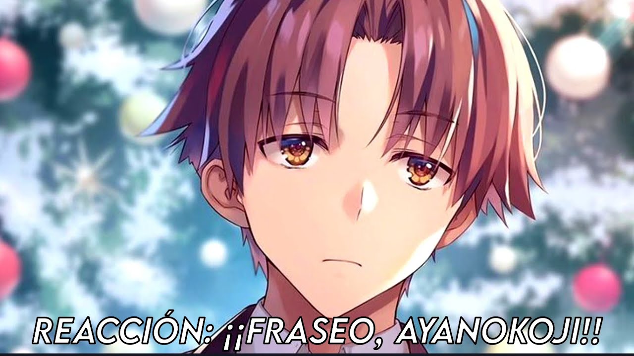 ¿Qué pasaría si...?: Classroom of the elite Reacción: ¡¡Fraseo, Ayanokoji!! fanfic