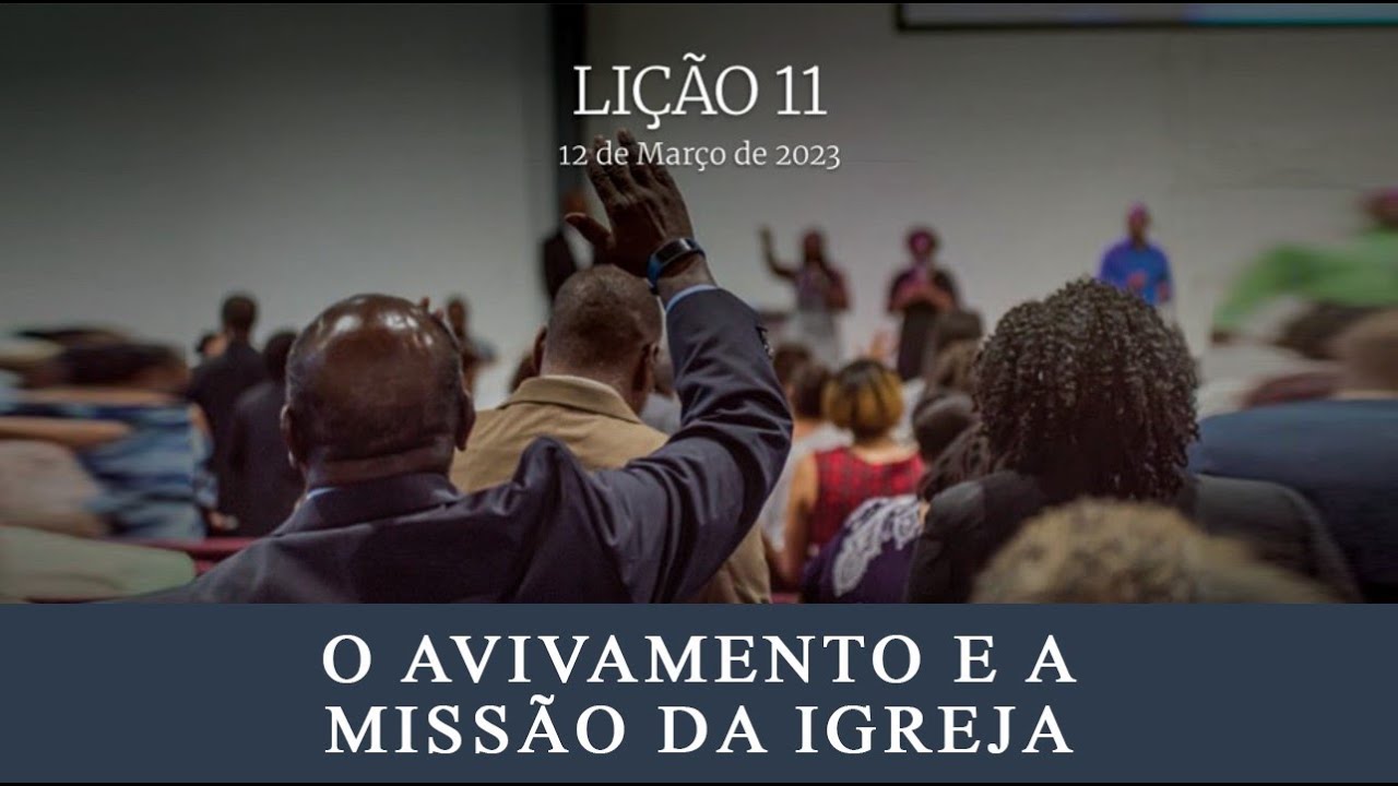 Li&ccedil;&atilde;o 11&ordm; - O AVIVAMENTO E A MISS&Atilde;O DA IGREJA