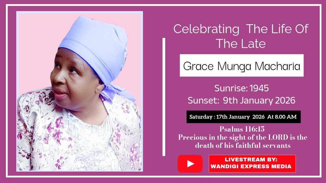CELEBRATING THE LIFE OF THE LATE GRACE MUNGA MACHARIA  (1945 - 2026)