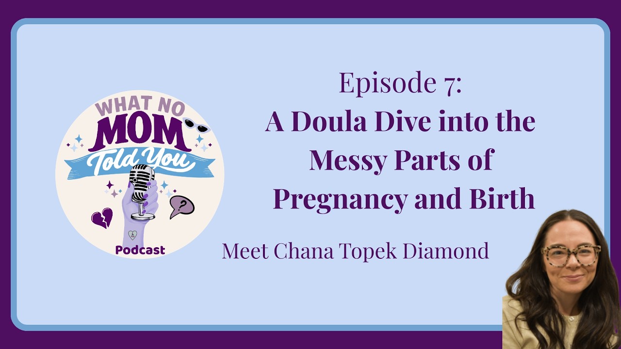 Episode 7: A Doula Dive into the Messy Parts of Pregnancy and Birth
