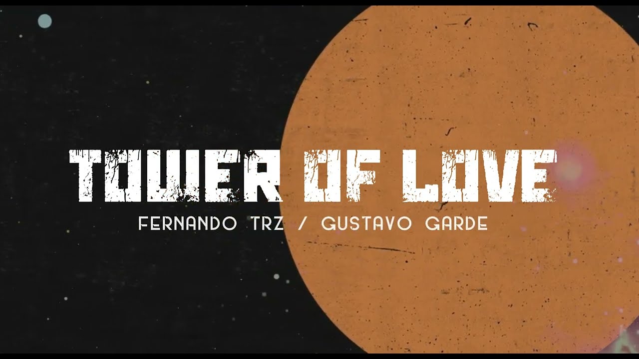 Tower of Love - Fernando TRZ, Gustavo Garde (Lyric Video)
