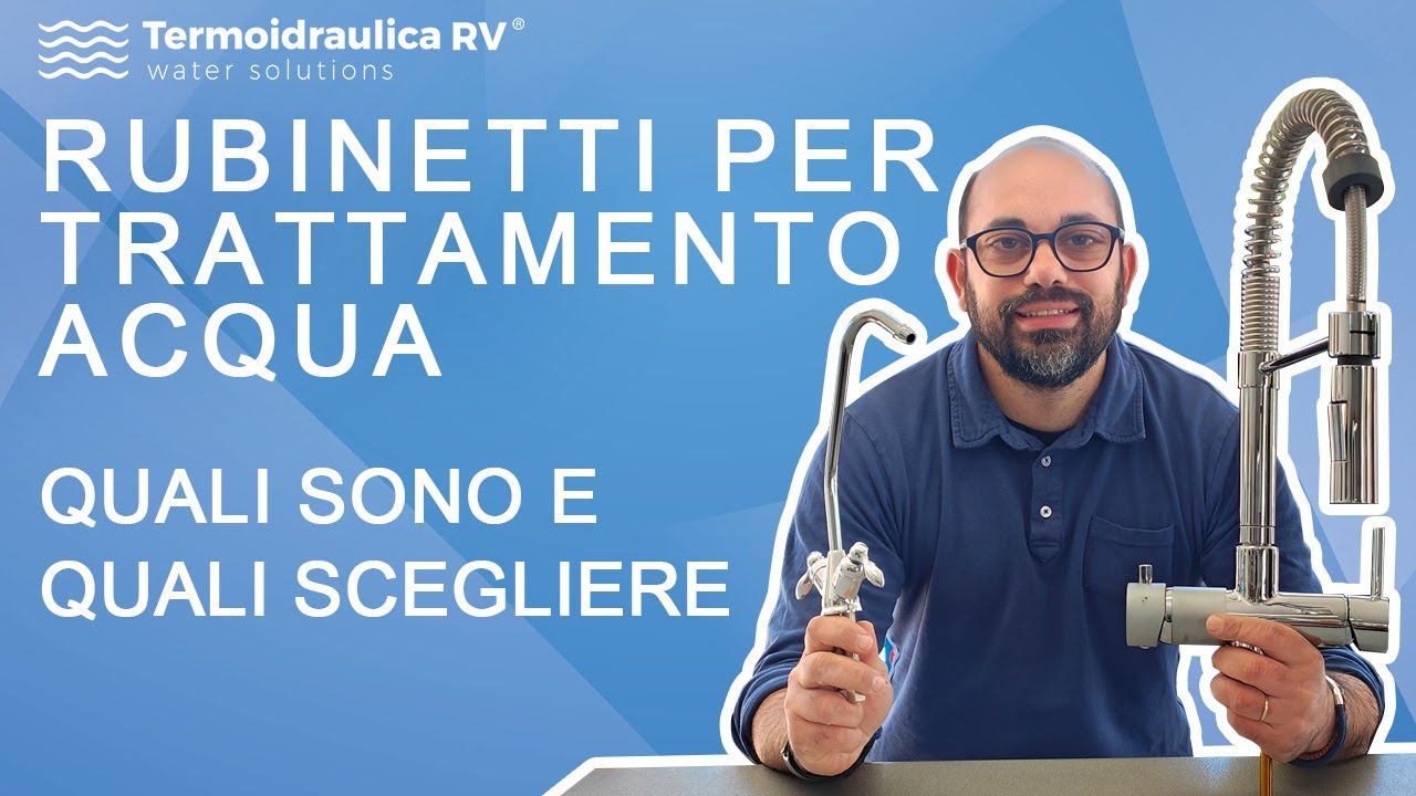Rubinetti per trattamento acqua quali sono e quali scegliere