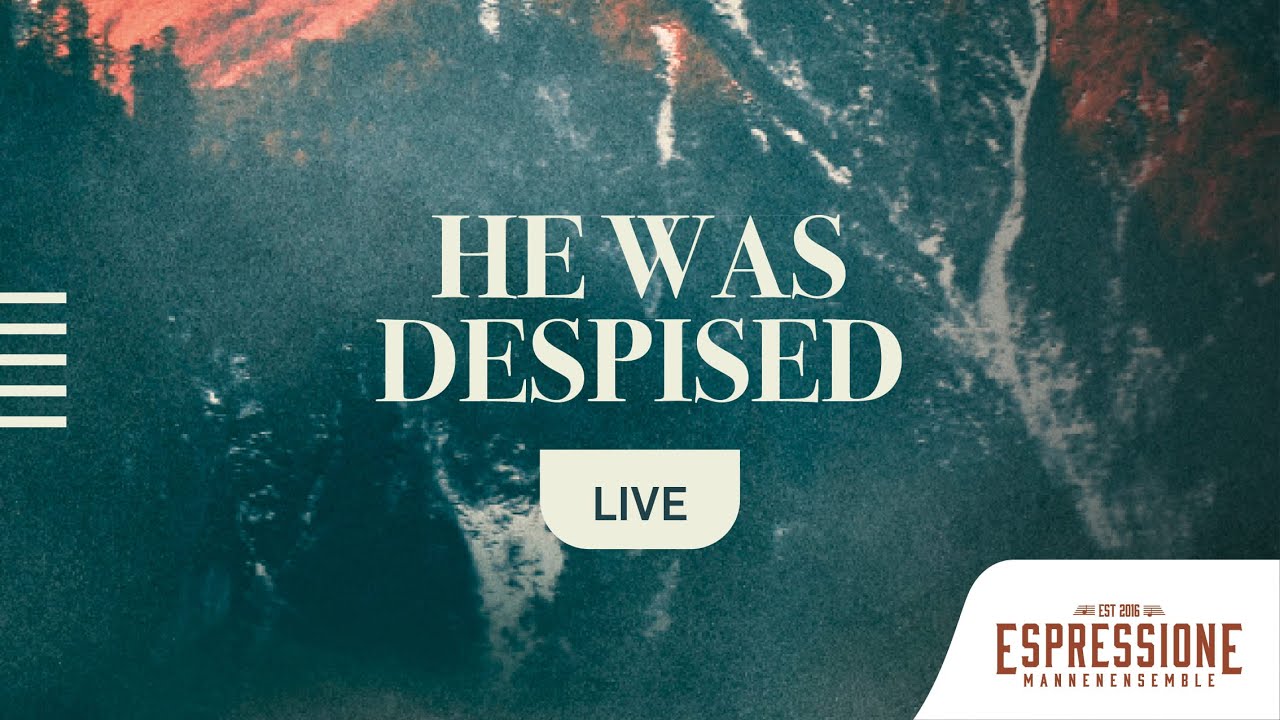 He was despised | Gemengd ensemble Espressione