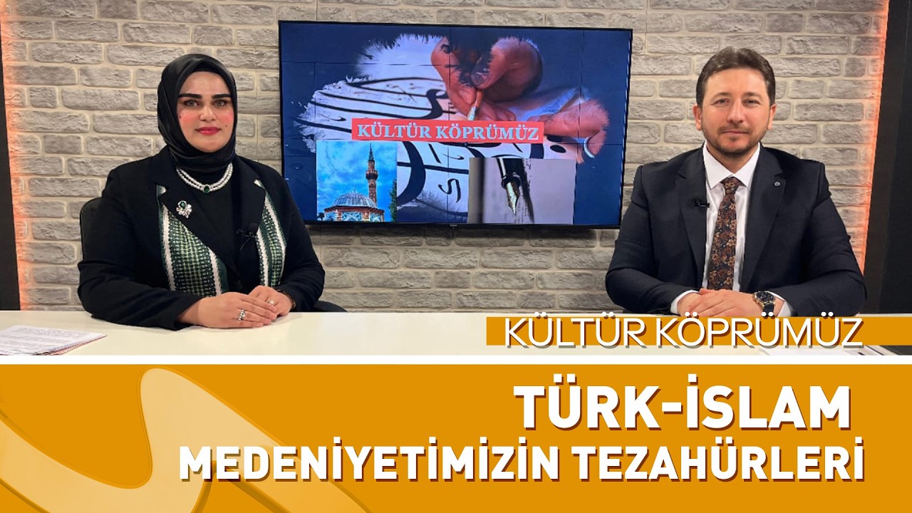 Türk-İslam Medeniyetimizin Tezahürleri / Kahramanmaraş İl Turizm Müdürü Eshabil Yıldız