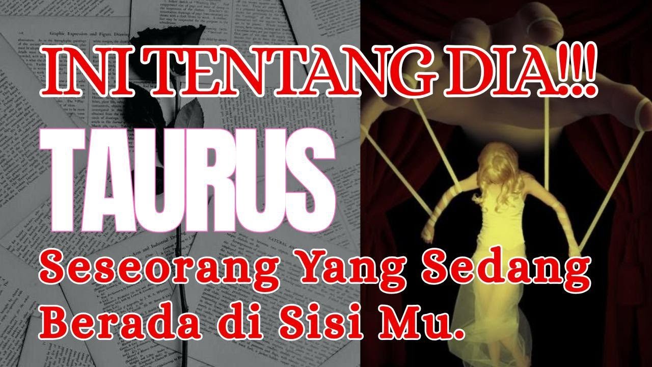 TENTANG DIA !!! TAURUS ♉ SESEORANG YANG SEDANG DI SISI MU.
