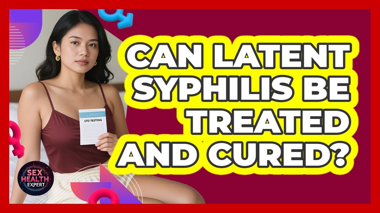 Can Latent Syphilis Be Treated And Cured? - Sex Health Expert