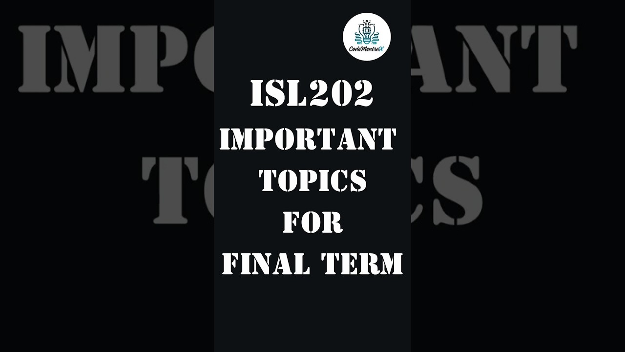 🔥 ISL202 Final Term Important Topics 2025  | VU Exams
