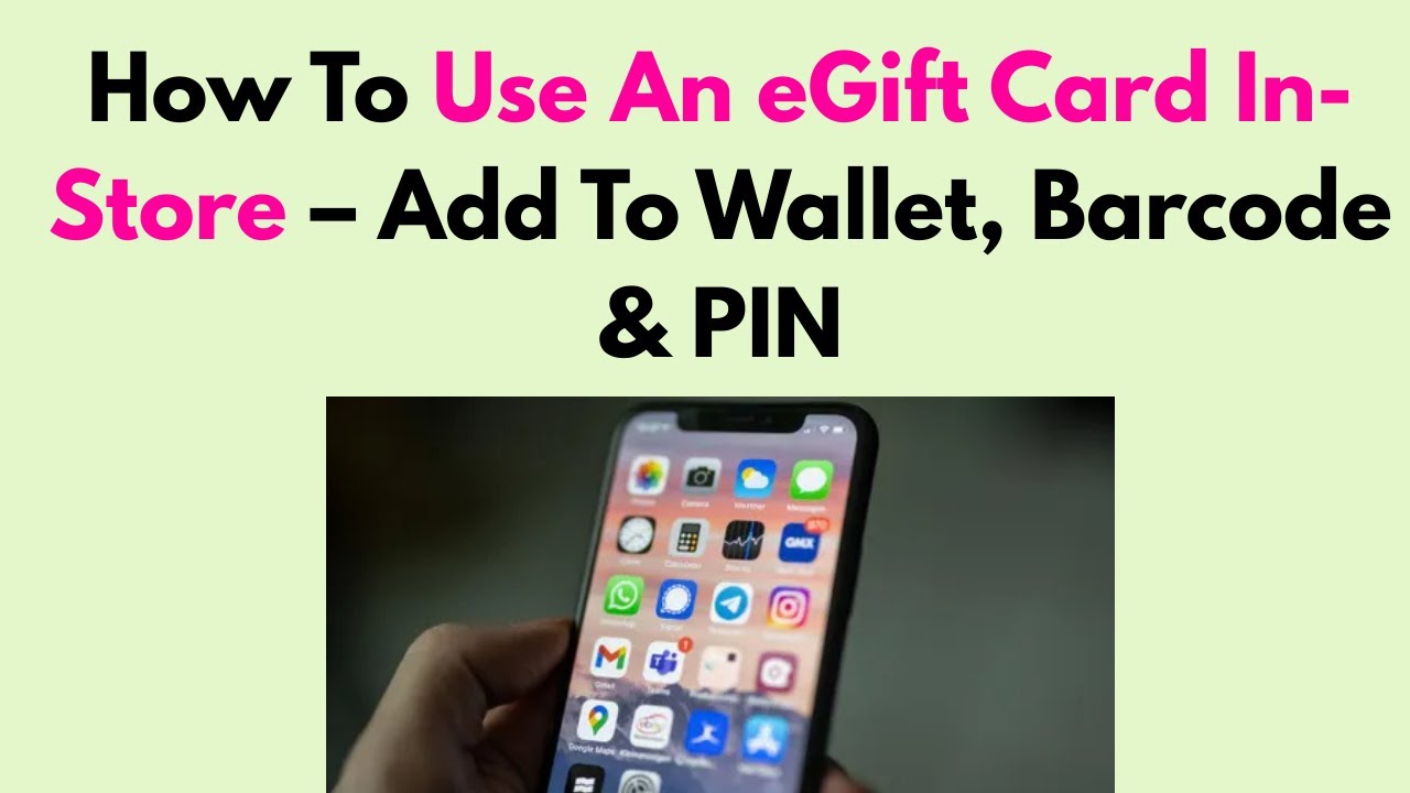 How To Use An eGift Card In-Store &ndash; Add To Wallet, Barcode & PIN