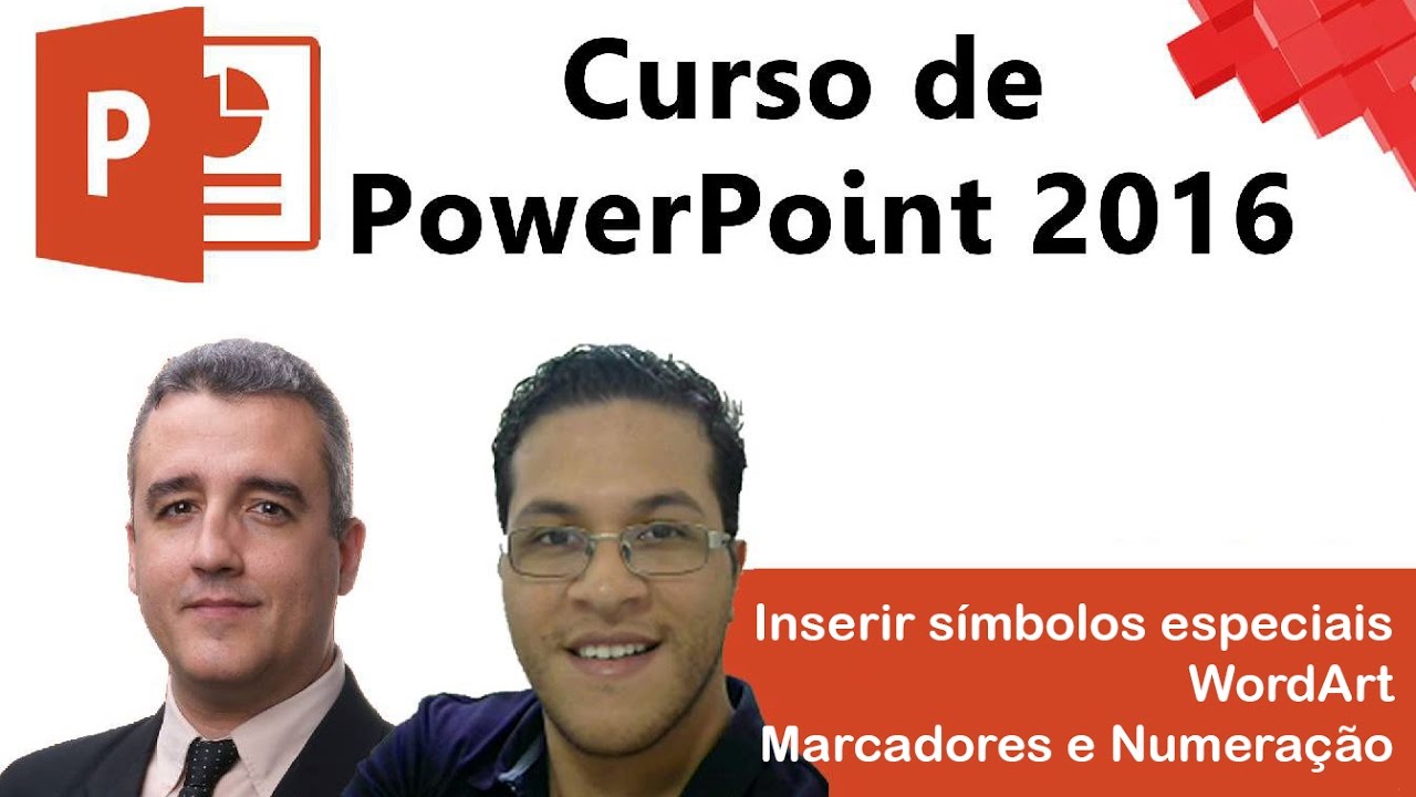 #07 - PowerPoint 2016 - Inserir Símbolos Especiais - WordArt - Marcadores e Numeração