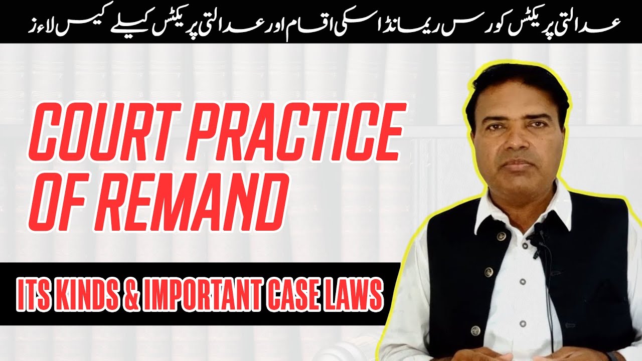 Court Practice of Remand Its Kinds & Important Case Laws