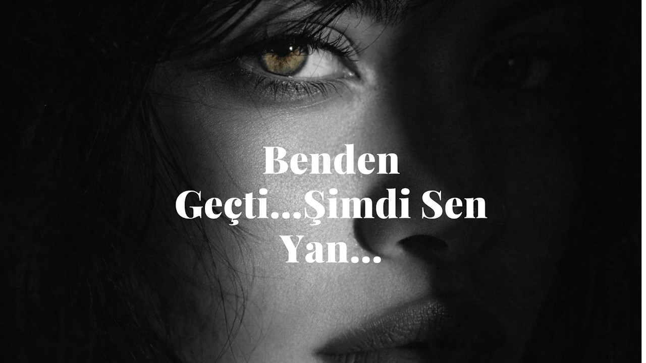 Benden Geçti ...Şimdi Sen Yan...