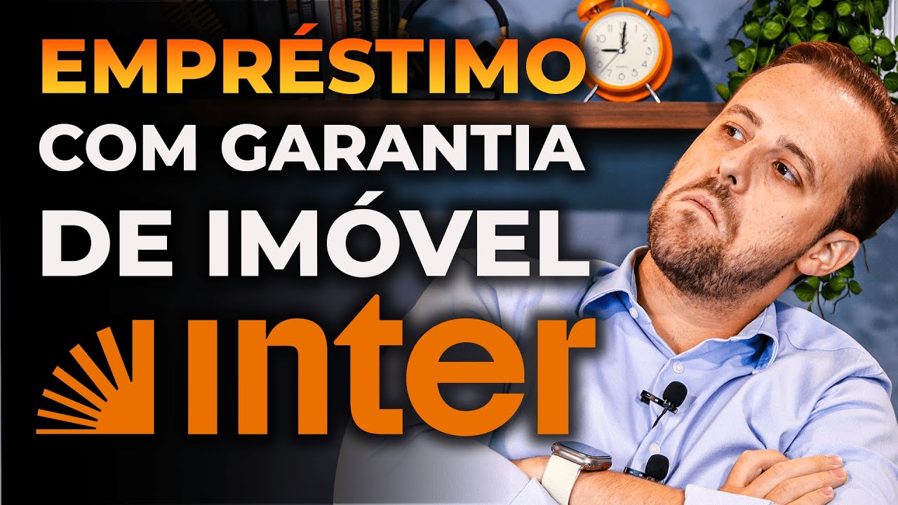 Empréstimo com garantia de imóvel Banco Inter 2024