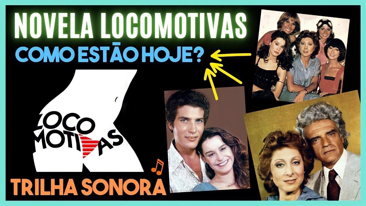 LOCOMOTIVAS | A MELHOR E MAIS MARCANTE TELENOVELA  BRASILEIRA | COMO ATORES ESTÃO HOJE?| POUT-POURRI