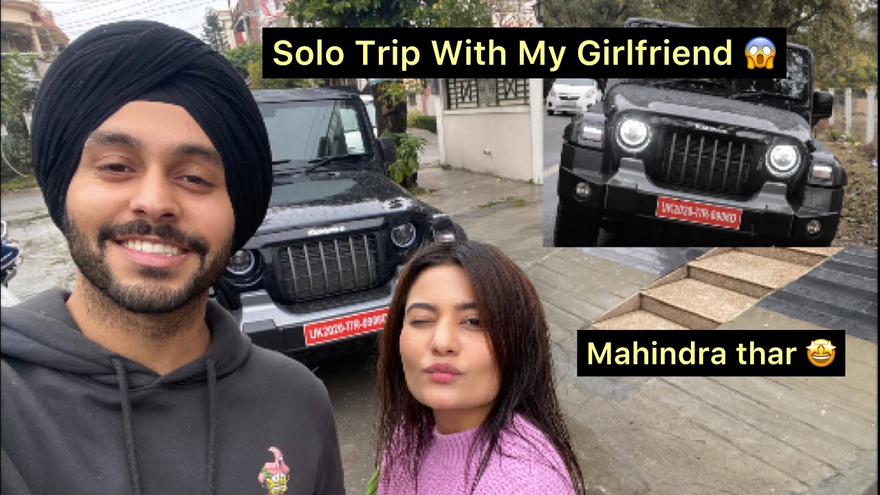 My First Solo Trip With My Girlfriend 😍😂 *MAHINDRA THAR* 😱🥰