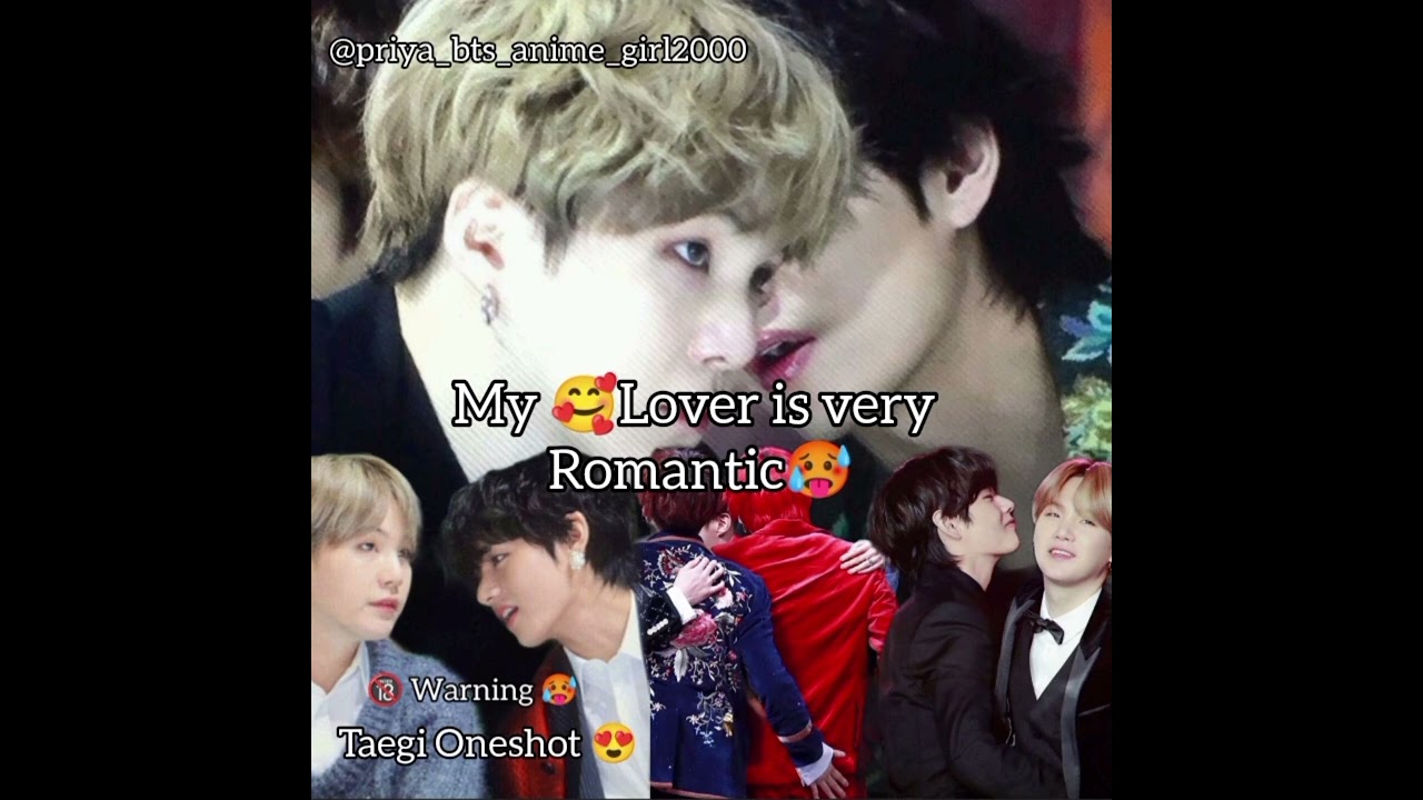 Taegi bl Oneshot🥰{ My 🥰 Lover is very romantic🥵}#taegiff#taegi#taehyung#suga #kimtaehyung#minyoongi