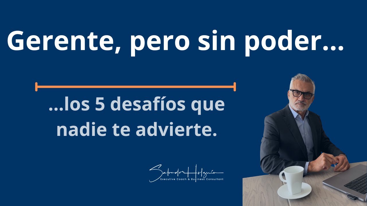 Gerente pero sin poder: los 5 desafíos que nadie te advierte y cómo superarlos...