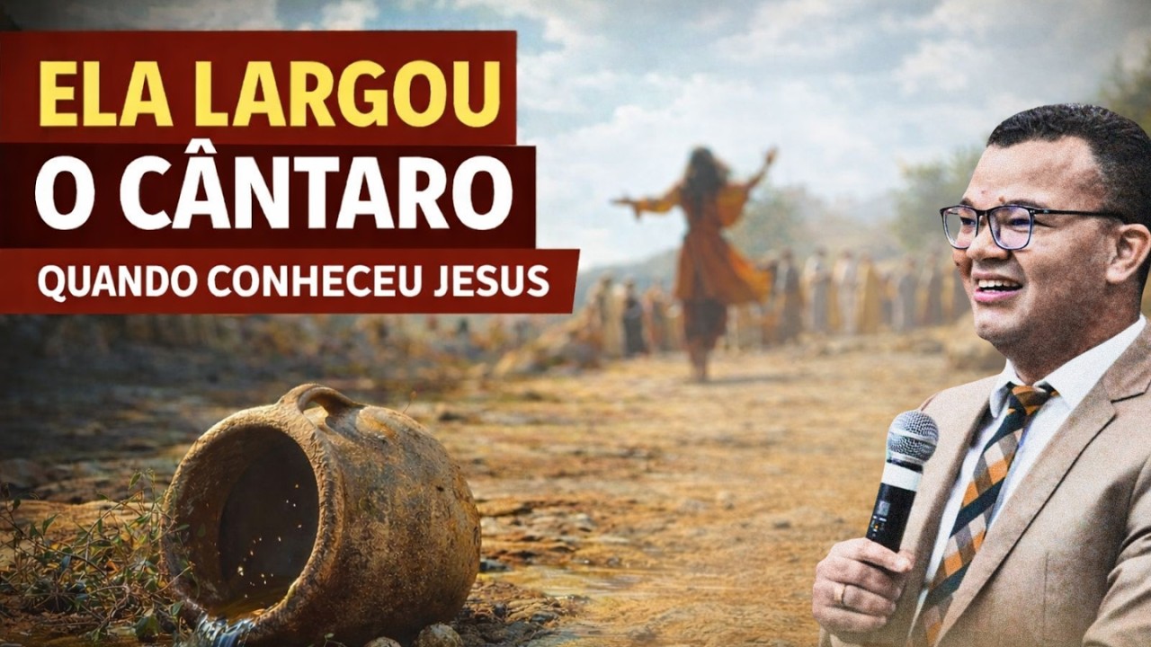 Ela largou o cântaro quando conheceu Jesus