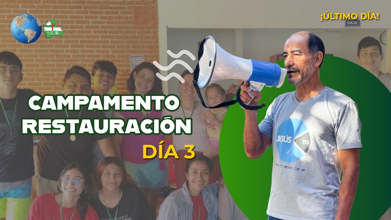 CAMPAMENTO RESTAURACIÓN - DÍA 3 | IGLESIA CRISTIANA BÍBLICA (SCZ-BO) 