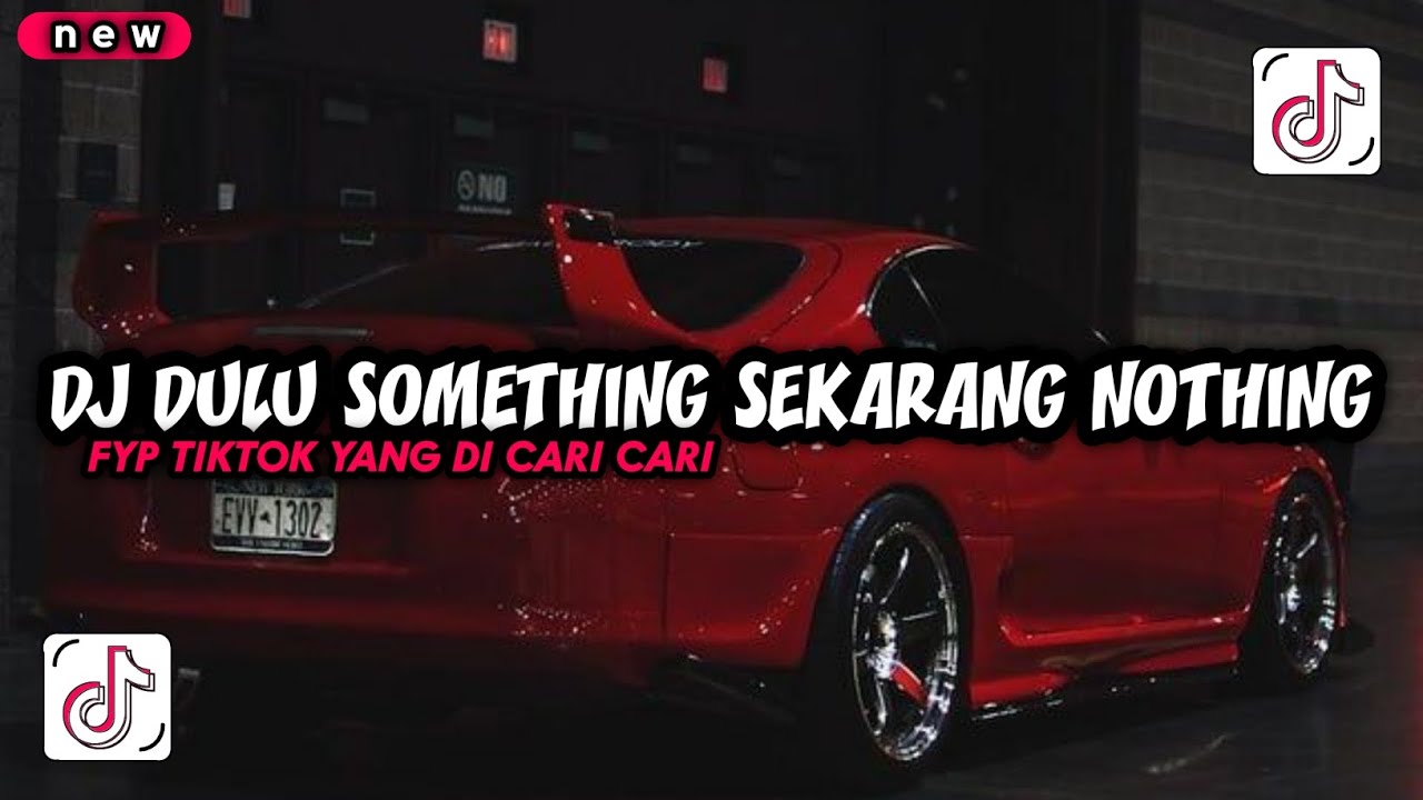 DJ DULU SOMETHING SEKARANG NOTHING VIRAL TIKTOK TERBARU || DJ MENGKANE YANG DI CARI CARI 