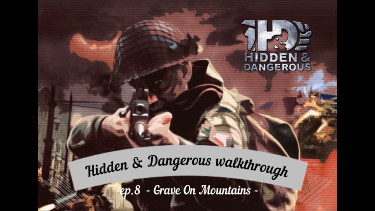 Hidden & Dangerous walkthrough - ep.8 "Grave On Mountains"