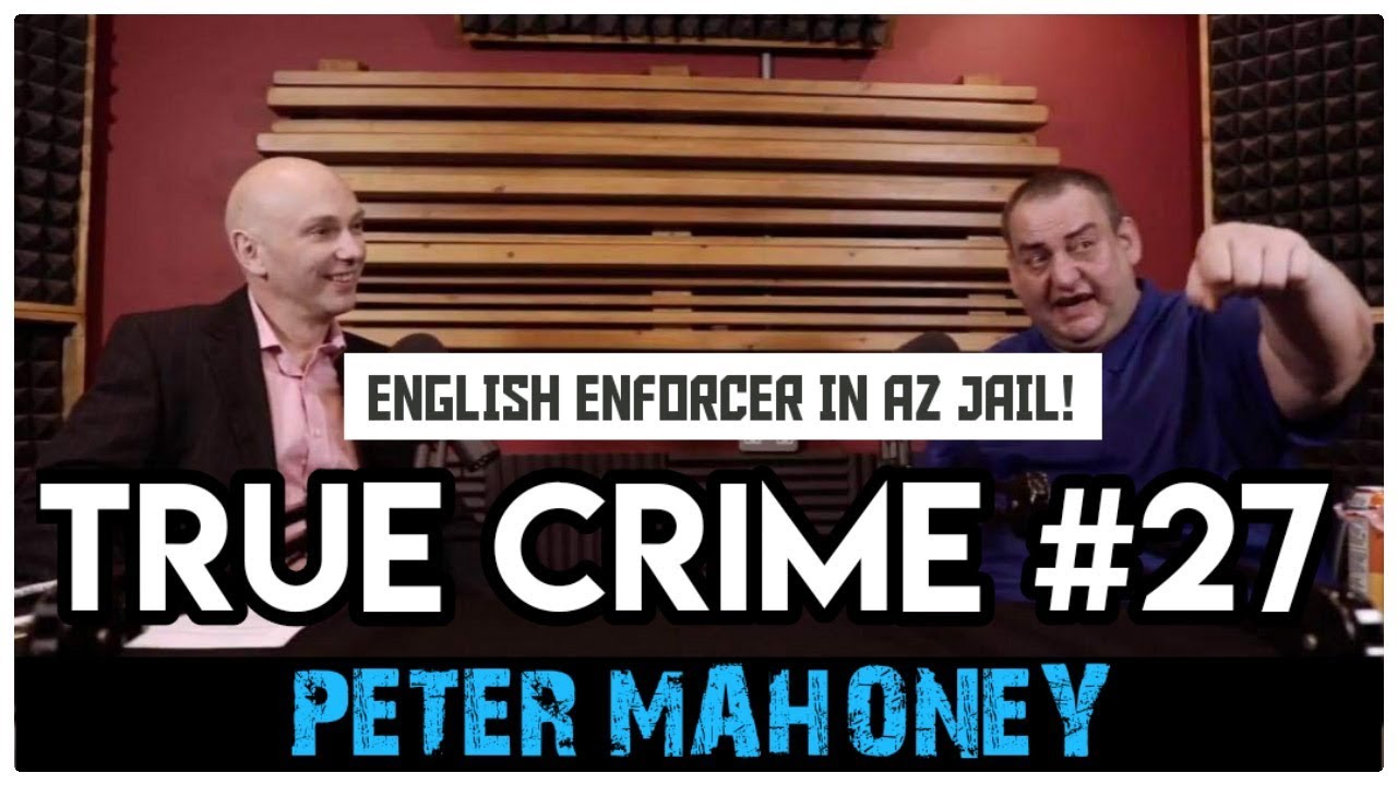 English Enforcer In Arizona Prison Part 1: Peter Mahoney aka Wild Man | True Crime Podcast 27