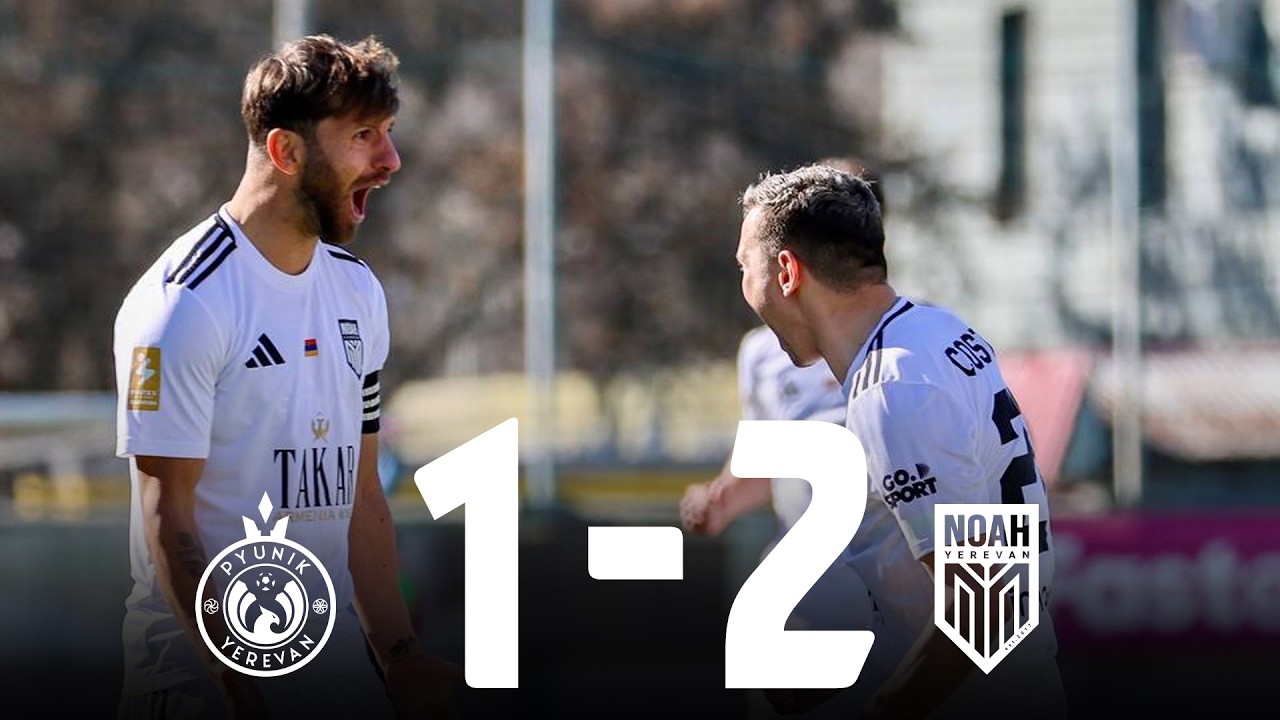 Pyunik 1-2 Noah (Armenian Cup, 1/4 Finals, 1st Leg) | Highlights