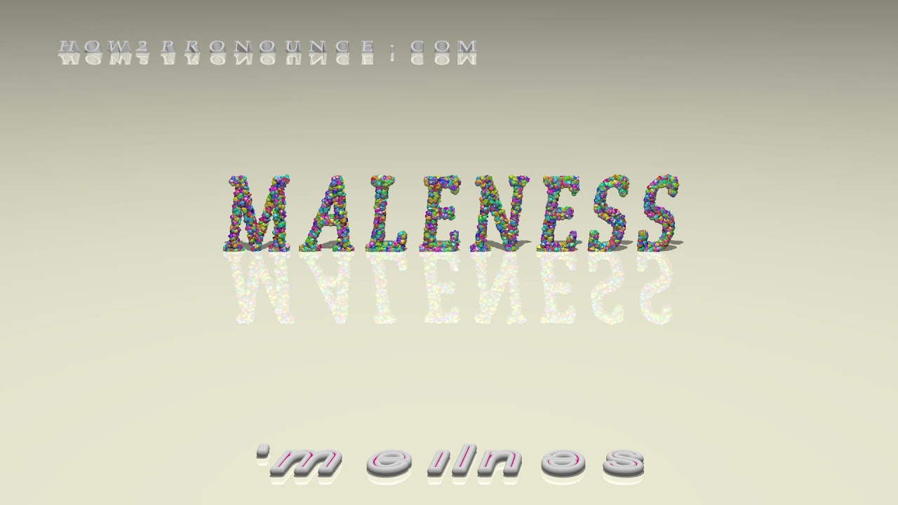 maleness - pronunciation