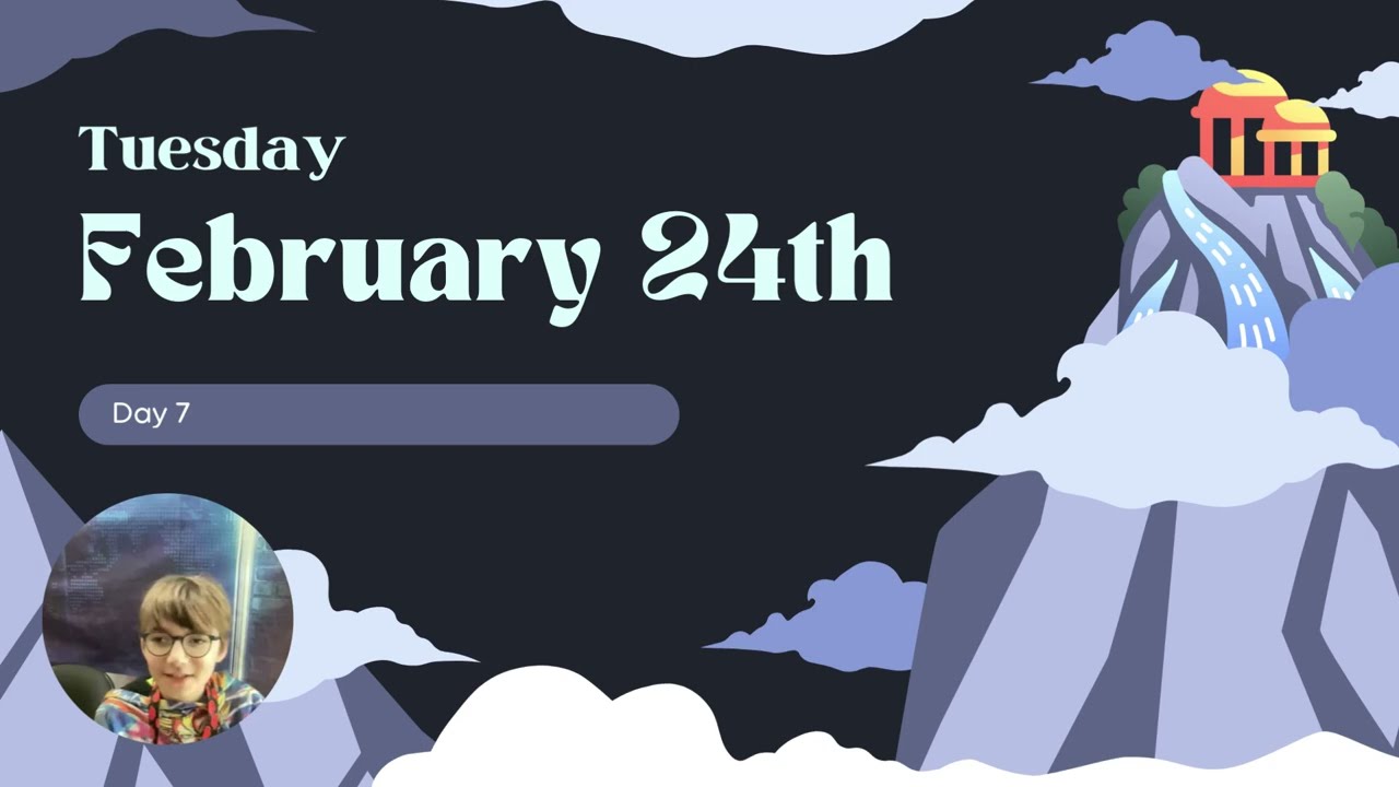 Tuesday, February 24th -  Day 7
