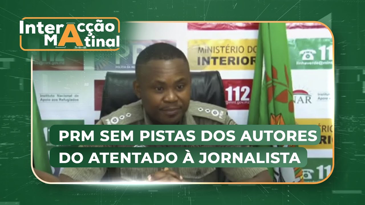 #InteraçãoMatinal: Polícia sem pistas dos criminosos que atentaram contra a vida de jornalista