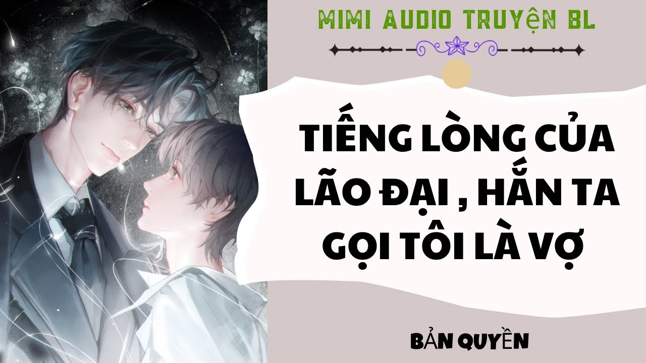 [ Audio Truyện BL ] Tiếng Lòng Của Lão Đại Hắn Ta Gọi Tôi Là Vợ - Truyện Đam Mỹ
