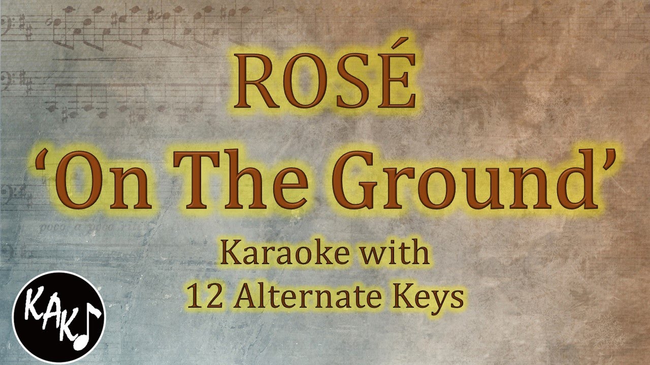 On The Ground Karaoke - ROSÉ BLACKPINK Instrumental Lower Higher Male Original Key