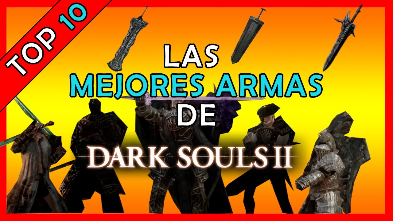 Las MEJORES ARMAS de Dark Souls 2