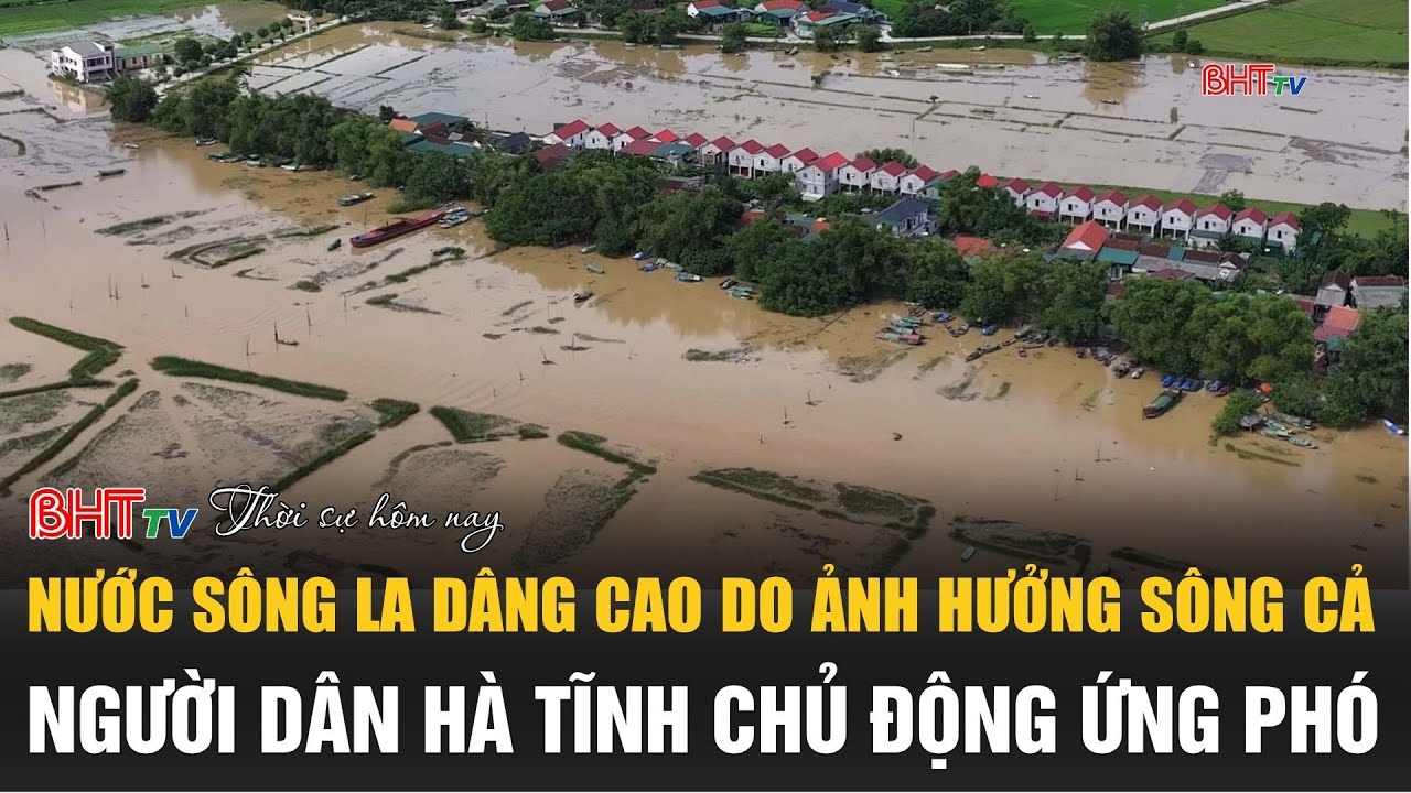 Thời sự tối nay 23/7: Nước sông La dâng cao do ảnh hưởng sông Cả, Hà Tĩnh chủ động ứng phó
