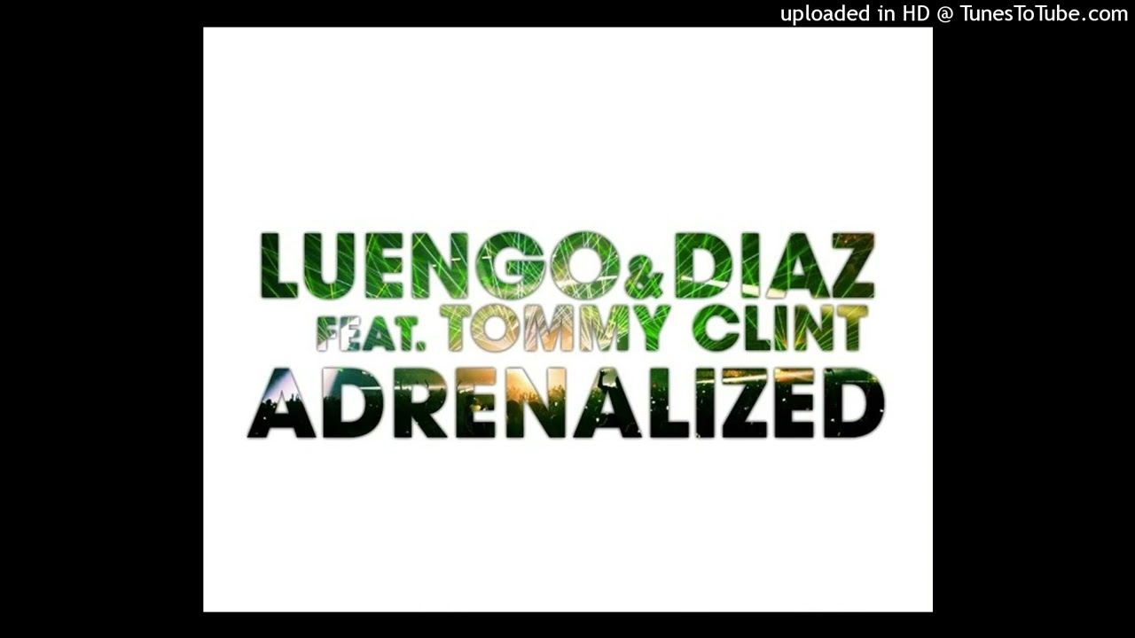 Luengo & Diaz feat. Tommy Clint - Adrenalized (Extended Mix)