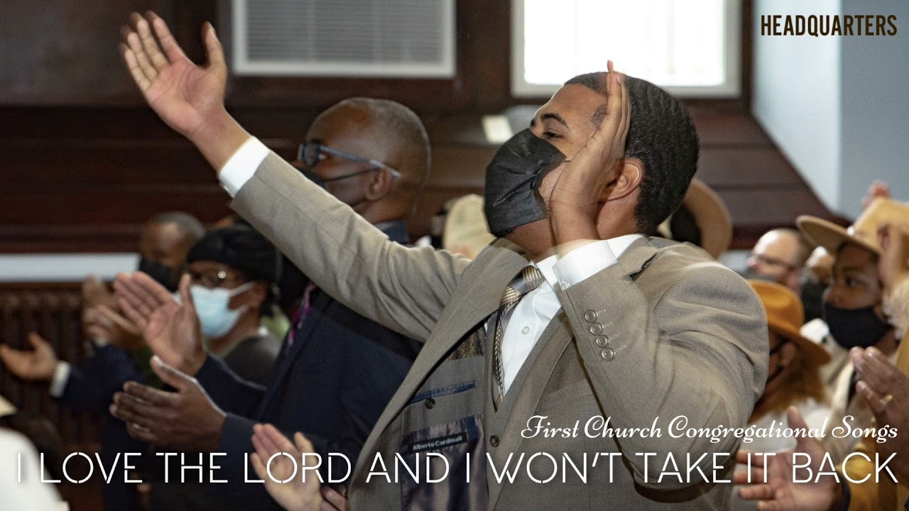 I Love The Lord And I Won’t Take It Back | First Church Congregational Songs