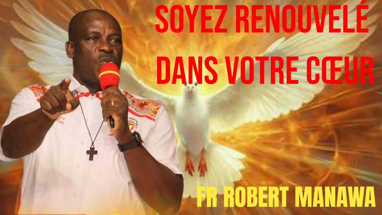 Soyez renouvelé dans votre cœur🔥 avec le Frère Robert MANAWA