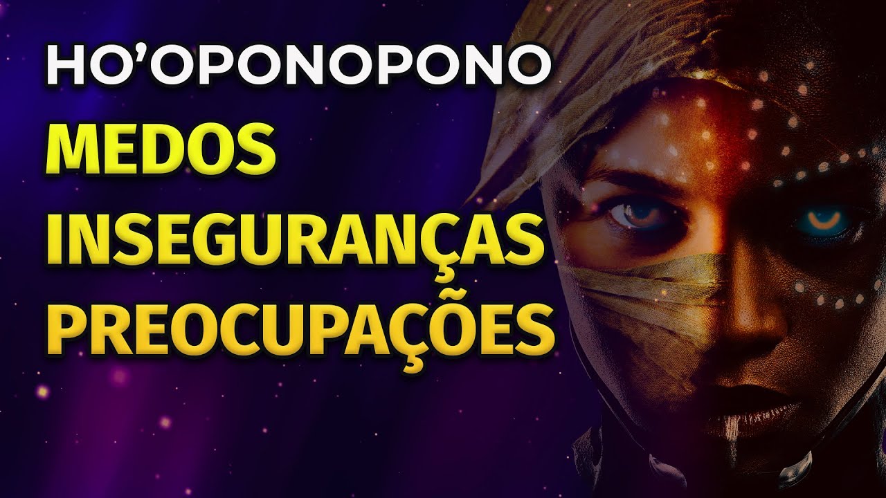 HO&rsquo;OPONOPONO | SUPERAR MEDOS, INSEGURAN&Ccedil;AS E PREOCUPA&Ccedil;&Otilde;ES | PARA OUVIR DORMINDO