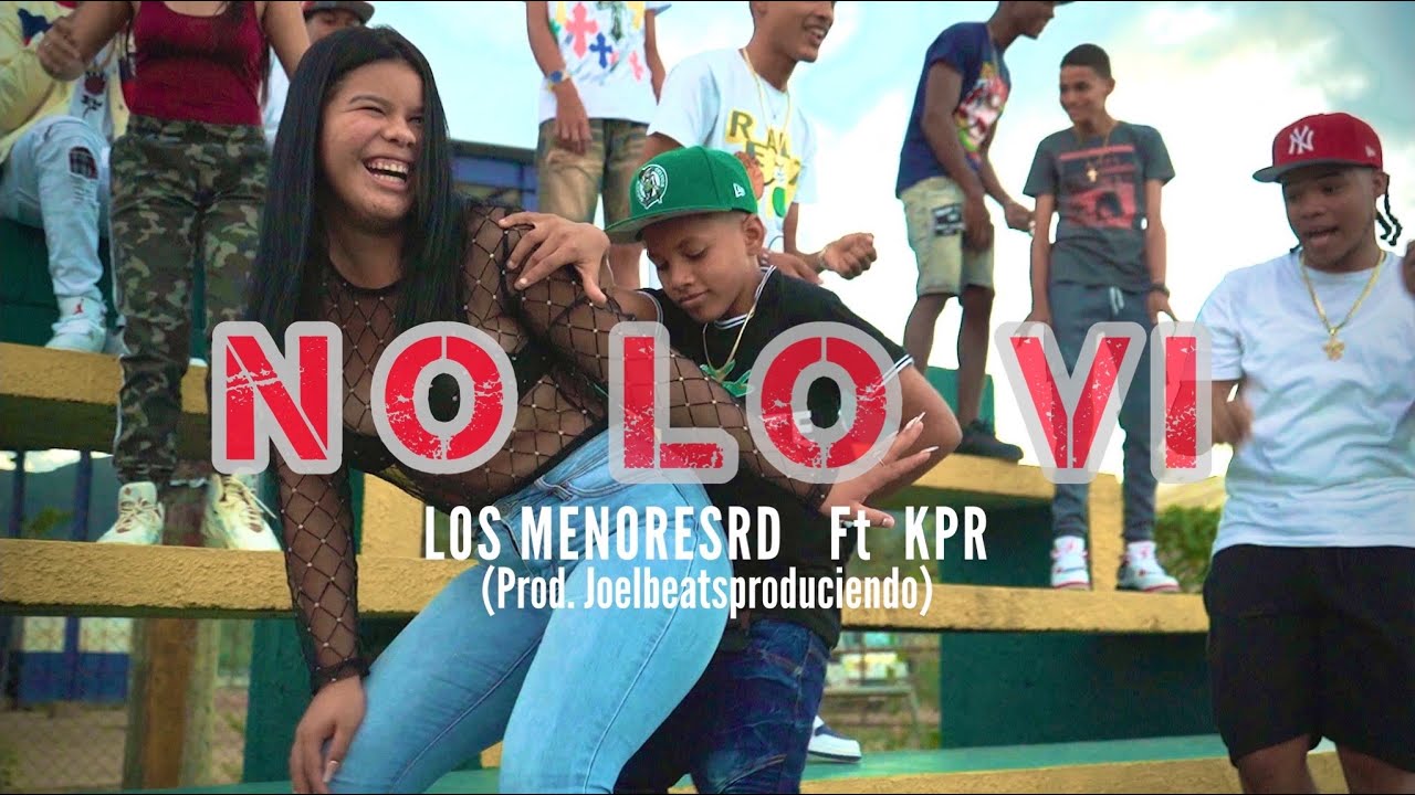 Los menores RD ft @Kprmusicgroup - NO LO VI 👀- (video oficial)