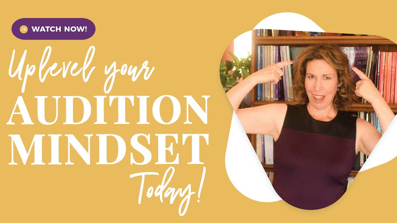 7 Mindset Tips for POWERFUL Auditions (Get the Call Back in 2020)
