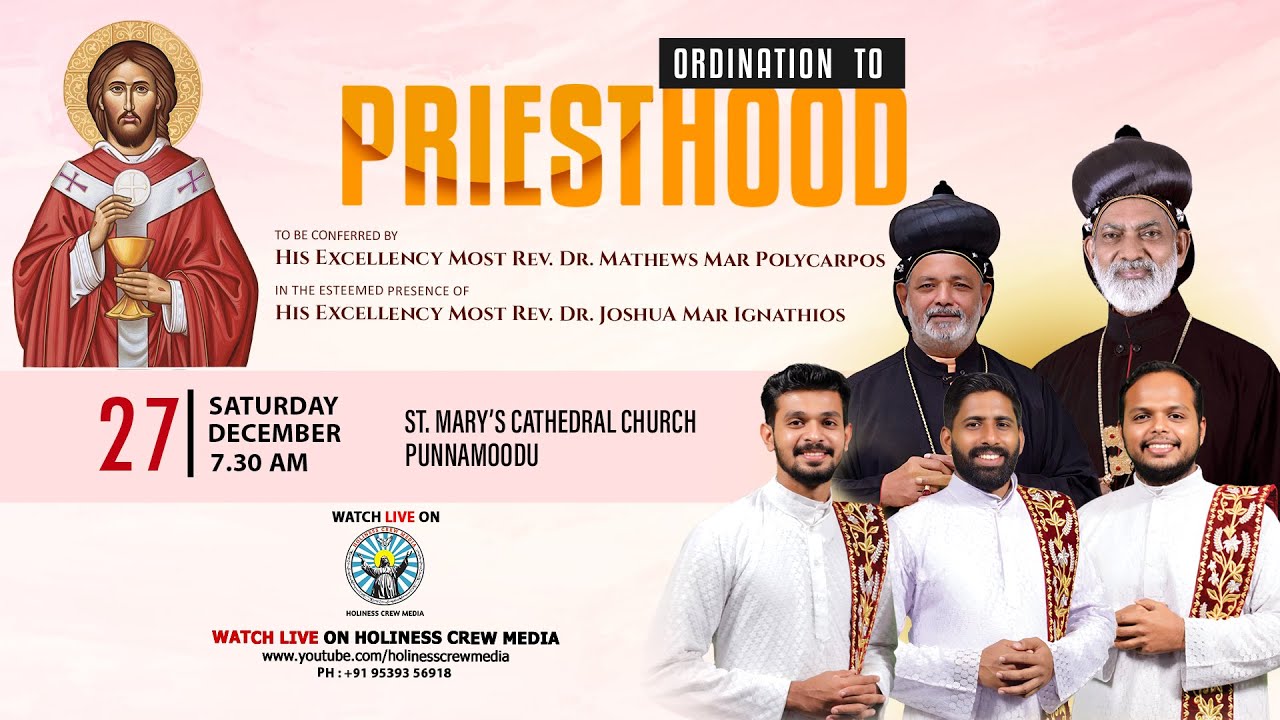 ORDINATION TO PRIESTHOOD | 27 SATURDAY DECEMBER , 7.30 AM | ST. MARY'S CATHEDRAL CHURCH PUNNAMOODU
