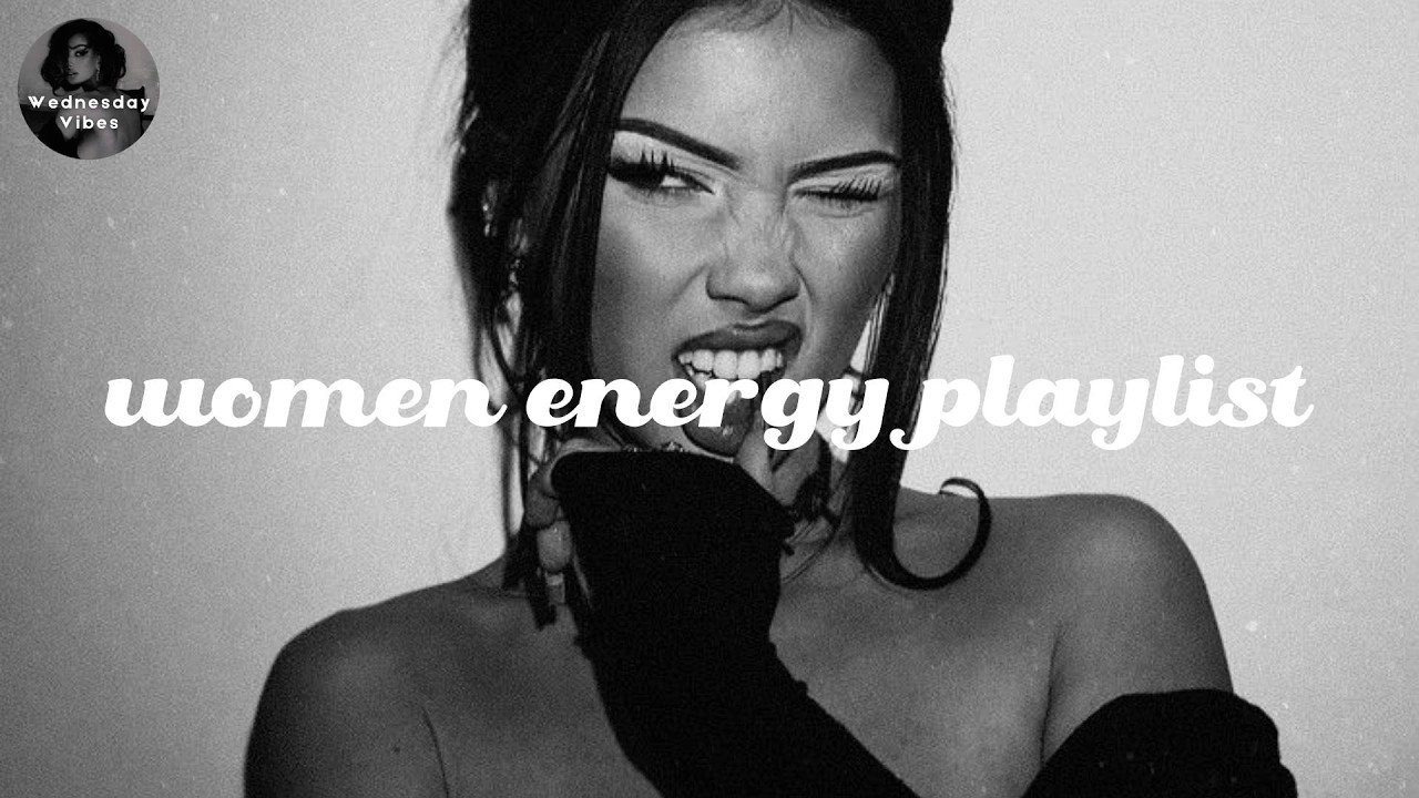 Dark feminine femme fatal playlist - Baddie Playlist