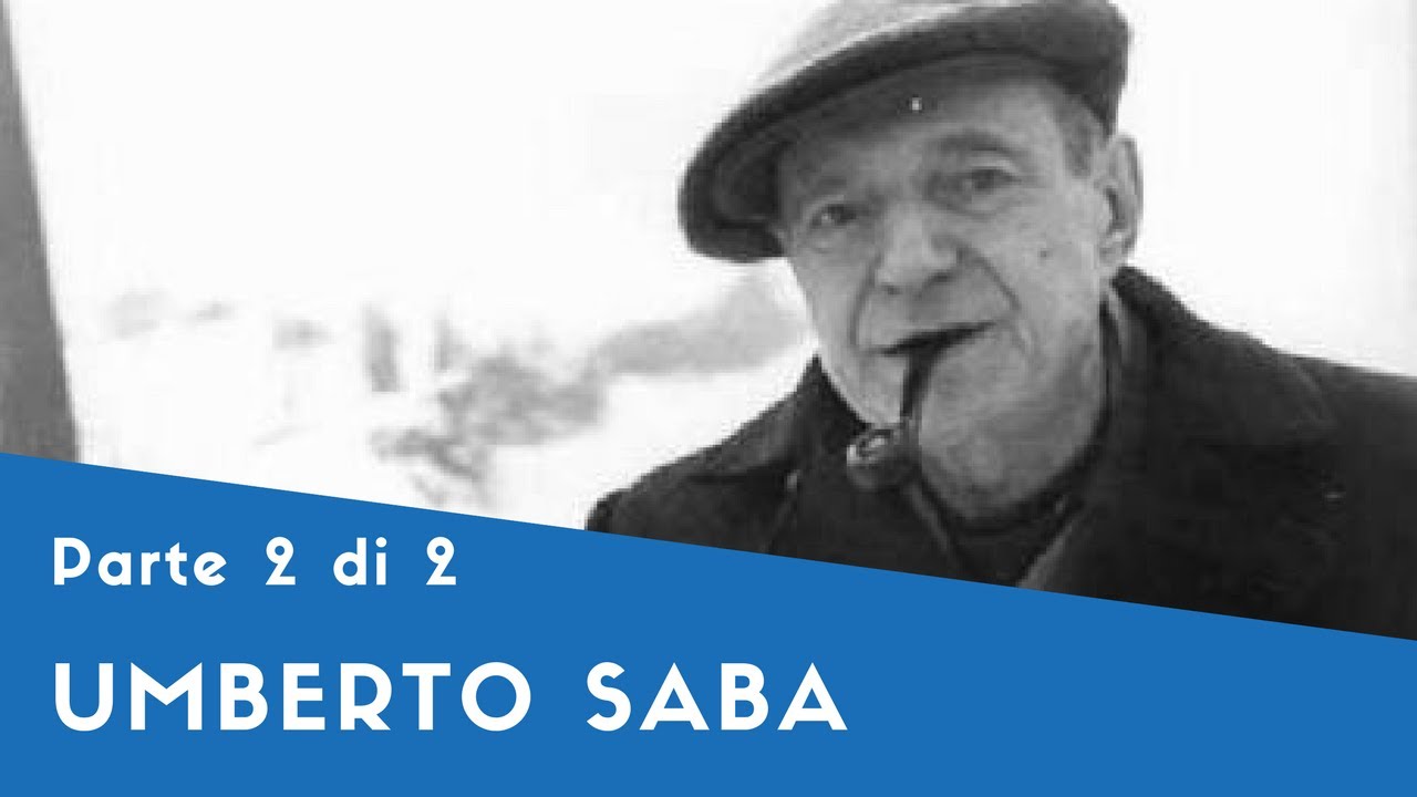 Umberto Saba - Parte II (la psicoanalisi, la poetica, Il canzoniere, Figure e canti, la crisi)