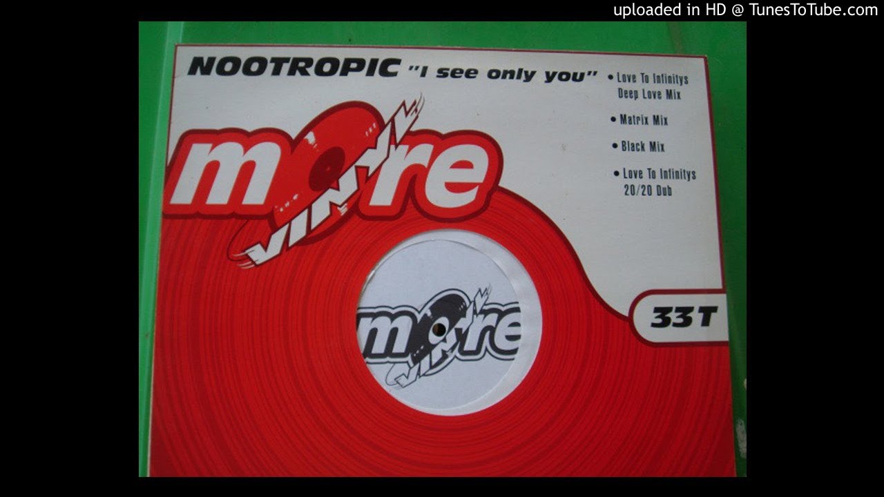 Nootropic - I See Only You (Love To Infinitys Deep Love Mix)   - | Organ | House |