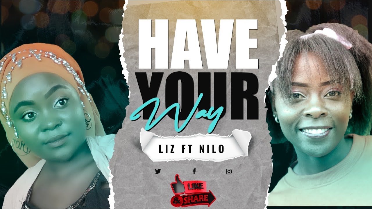 HAVE YOUR WAY  LIZ FT  NILO (ALTERNATE MUSIC VIDEO)