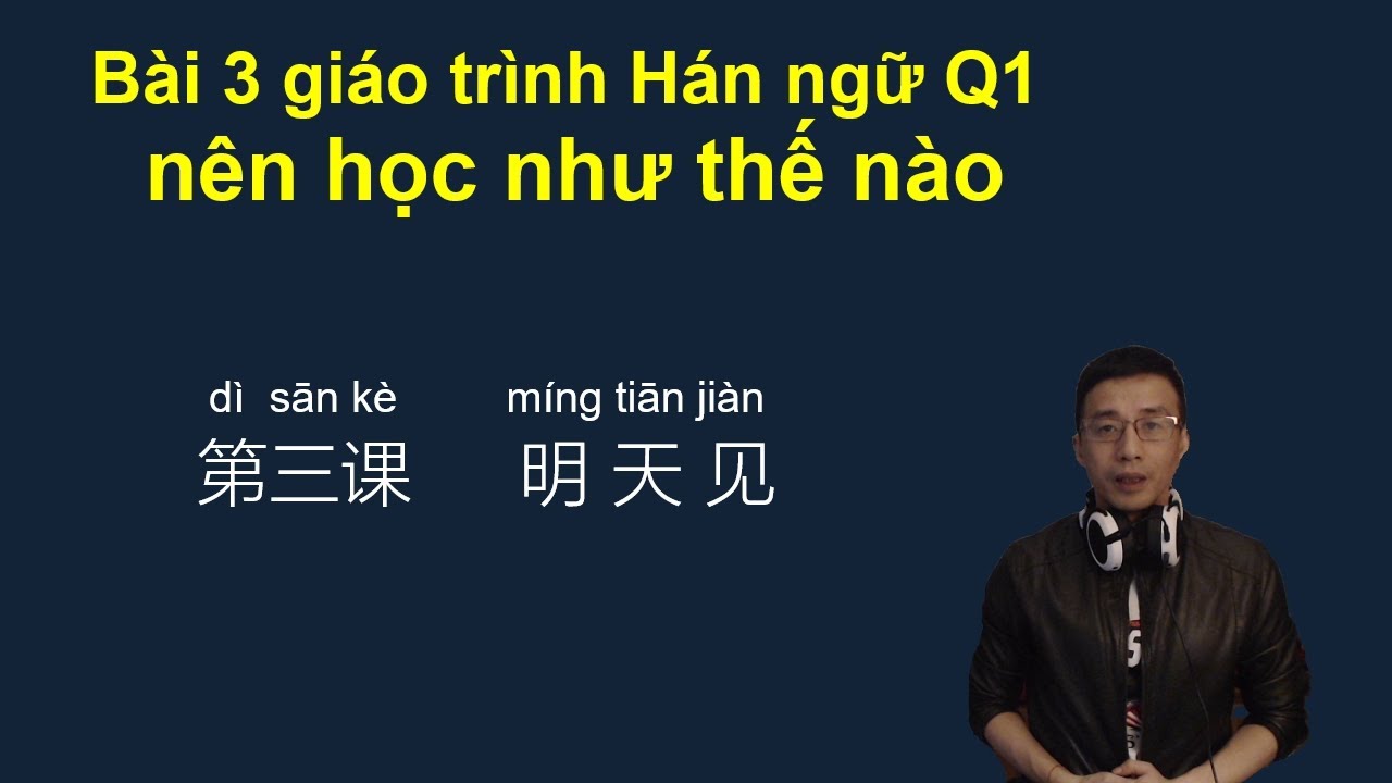 bài 3 giáo trình Hán ngữ Q1 nên học như thế nào//Cùng Kevin Học Tiếng Trung 191217/bài 15