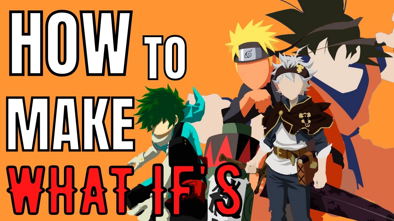 How to Make What If's: The Basics