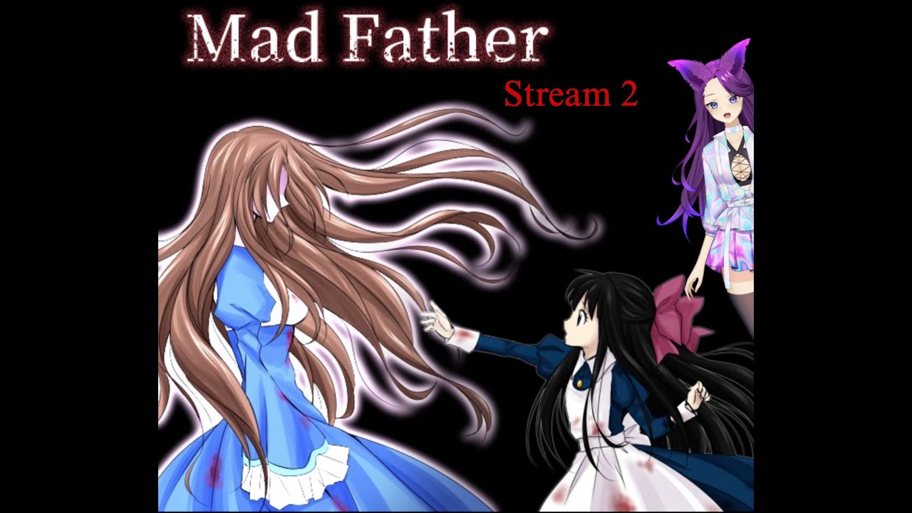 HE DIDN'T STOP THE PSYCO! | Mad Father Stream 2