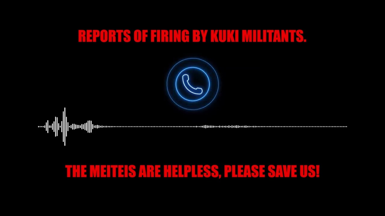 Reports of firing by Kuki militants. The Meitei are helpless, Please save us!
